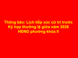 Thông báo: Lịch tiếp xúc cử tri trước Kỳ họp thường lệ giữa năm 2026 HĐND phường khóa II
