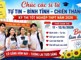 CHÚC CÁC SĨ TỬ TỰ TIN VƯỢT VŨ MÔN – ĐẠT KẾT QUẢ CAO TRONG KỲ THI TỐT NGHIỆP THPT NĂM 2026