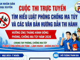 Hưởng ứng Tháng hành động phòng, chống ma túy: Tham gia Cuộc thi trực tuyến tìm hiểu Luật Phòng, chống ma túy năm 2026