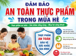 MÙA NẮNG NÓNG – CẨN THẬN NGỘ ĐỘC THỰC PHẨM VÀ CÁC BỆNH TRUYỀN NHIỄM QUA ĐƯỜNG ĂN UỐNG