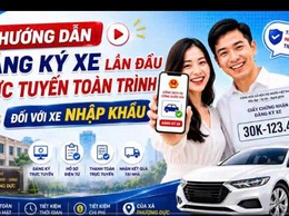 Hướng dẫn thủ tục hành chính: Đăng ký xe lần đầu trực tuyến toàn trình đối với xe nhập khẩu