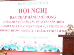 BAN THƯỜNG VỤ ĐẢNG ỦY XÃ CỔ ĐÔ TỔ CHỨC HỘI NGHỊ BAN CHẤP HÀNH ĐẢNG BỘ CHO Ý KIẾN VÀO DỰ THẢO CÁC ĐỀ ÁN SẮP XẾP THÔN VÀ TRIỂN KHAI NHIỆM VỤ PHÁT TRIỂN KINH TẾ - XÃ HỘI 6 THÁNG CUỐI NĂM 2026
