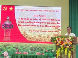 ỨNG HOÀ: TẬP HUẤN AN TOÀN, VỆ SINH LAO ĐỘNG CHO NGƯỜI LAO ĐỘNG KHÔNG THEO HỢP ĐỒNG LAO ĐỘNG NĂM 2026.