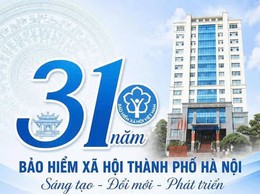 31 năm xây dựng và phát triển – Một hành trình bền bỉ vì an sinh xã hội Thủ đô.