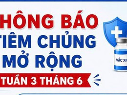Thông báo về việc tổ chức tiêm chủng mở rộng định kỳ tuần 3 tháng 6 năm 2026