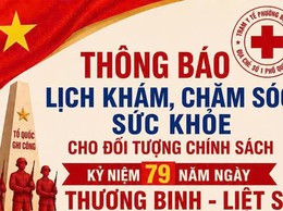 Thông báo Lịch Khám, chăm sóc sức khoẻ cho đối tượng chính sách nhân Kỷ niệm 79 năm ngày Thương binh - Liệt sỹ (27/7/1947 - 27/7/2026).