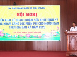 Hội nghị triển khai kế hoạch khám sức khoẻ định kỳ và khám sàng lọc miễn phí cho người dân trên địa bàn xã Phú Xuyên năm 2026