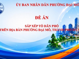 UBND PHƯỜNG ĐẠI MỖ THÔNG BÁO VIỆC NIÊM YẾT, CÔNG KHAI ĐỀ ÁN SẮP XẾP TỔ DÂN PHỐ TRÊN ĐỊA BÀN PHƯỜNG ĐỂ NHÂN DÂN BIẾT, NGHIÊN CỨU VÀ THAM GIA GÓP Ý