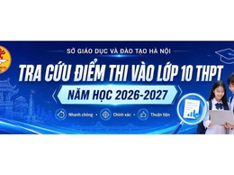 Hướng dẫn tra cứu điểm thi vào lớp 10 THPT năm học 2026-2027 trên địa bàn thành phố Hà Nội
