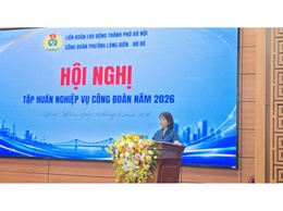 Công đoàn phường Long Biên phối hợp tổ chức Hội nghị tập huấn nghiệp vụ công tác Công đoàn năm 2026