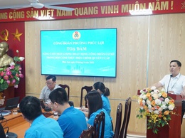 Đổi mới phương thức hoạt động - Nâng tầm vai trò Công đoàn cơ sở trong bối cảnh thực hiện chính quyền địa phương 2 cấp