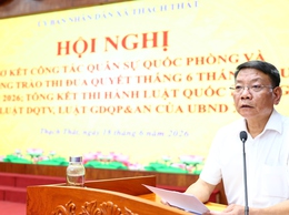 Xã Thạch Thất sơ kết công tác quân sự, quốc phòng 6 tháng đầu năm 2026; tổng kết thi hành các luật về quốc phòng, dân quân tự vệ và giáo dục quốc phòng, an ninh