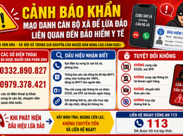 CẢNH BÁO THỦ ĐOẠN MẠO DANH CÁN BỘ XÃ ĐỂ LỪA ĐẢO LIÊN QUAN ĐẾN BẢO HIỂM Y TẾ