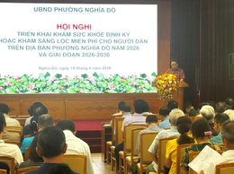 Phường Nghĩa Đô triển khai kế hoạch khám sức khỏe định kỳ và khám sàng lọc miễn phí cho người dân giai đoạn 2026 - 2030
