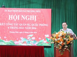 UBND xã Thượng Phúc sơ kết công tác quân sự, quốc phòng 6 tháng đầu năm 2026