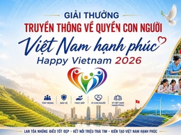 Giải thưởng truyền thông về quyền con người “Việt Nam hạnh phúc - Happy Vietnam 2026”