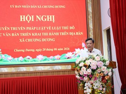 Xã Chương Dương đẩy mạnh tuyên truyền, đưa Luật Thủ đô vào cuộc sống năm 2026