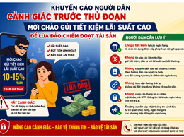Khuyến cáo người dân cảnh giác trước thủ đoạn mời chào gửi tiết kiệm lãi suất cao để lừa đảo chiếm đoạt tài sản”