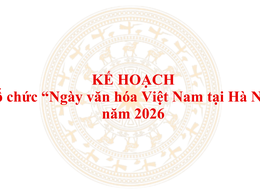 Hà Nội ban hành kế hoạch tổ chức “Ngày văn hóa Việt Nam tại Hà Nội” năm 2026