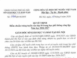 
Sở Giáo dục và Đào tạo Hà Nội công bố điểm chuẩn trúng tuyển vào lớp 10 Trung học Phổ thông Công lập năm học 2026 - 2027.
