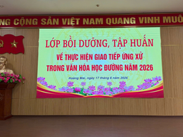 KHAI GIẢNG LỚP BỒI DƯỠNG, TẬP HUẤN VỀ THỰC HIỆN GIAO TIẾP ỨNG XỬ TRONG VĂN HÓA HỌC ĐƯỜNG NĂM 2026