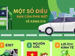 MỘT SỐ ĐIỀU CẦN BIẾT VỀ XĂNG E10