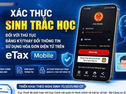 Xác thực sinh trắc học trên eTax Mobile khi đăng ký, thay đổi thông tin sử dụng hóa đơn điện tử