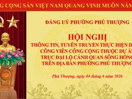 Phường Phú Thượng tổ chức hội nghị thông tin, tuyên truyền về Dự án Công viên công cộng thuộc Dự án Trục đại lộ cảnh quan sông Hồng