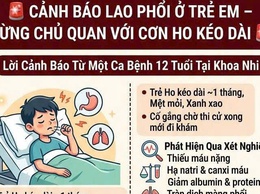 Đừng chủ quan với những cơn ho kéo dài ở trẻ: Cảnh báo bệnh lao phổi có thể diễn tiến âm thầm nhưng rất nguy hiểm