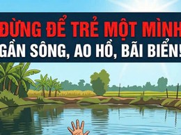 Tăng cường phòng, chống tai nạn đuối nước trẻ em trong dịp hè, mùa mưa bão năm 2026