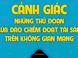 CẢNH BÁO THỦ ĐOẠN LỪA ĐẢO CHIẾM ĐOẠT TÀI SẢN TRÊN KHÔNG GIAN MẠNG MỚI