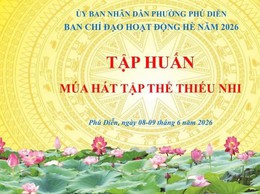 Khai mạc lớp tập huấn múa hát tập thể thiếu nhi hè 2026