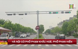 Hà Nội có phố Phạm Khắc Hoè, phố Phan Hiền