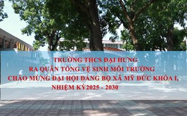Trường THCS Đại Hưng tổ chức Tổng vệ sinh môi trường chào mừng Đại hội Đảng bộ xã Mỹ Đức