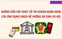 Hướng dẫn cập nhật số tài khoản ngân hàng lên ứng dụng VNEID để hưởng an sinh xã hội