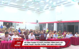 Xã Vĩnh Thanh tổ chức chương trình Giao lưu nghệ thuật truyền thống “Sắc màu văn hóa”