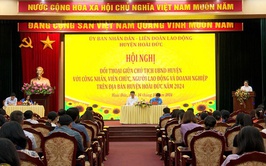 Hội nghị đối thoại thoại giữa Chủ tịch UBND huyện Hoài Đức với công nhân, viên chức, người lao động và doanh nghiệp trên địa bàn năm 2024