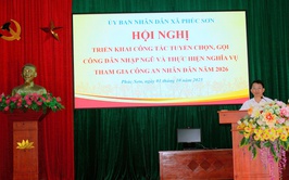 XÃ PHÚC SƠN TRIỂN KHAI CÔNG TÁC TUYỂN CHỌN, GỌI CÔNG DÂN NHẬP NGŨ VÀ THỰC HIỆN NGHĨA VỤ THAM GIA CÔNG AN NHÂN DÂN NĂM 2026