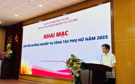 Khai mạc lớp bồi dưỡng nghiệp vụ công tác phụ nữ khu vực Tây Hồ: Nâng cao năng lực cán bộ Hội Phụ nữ