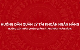 Hướng dẫn phân quyền quản lý tài khoản ngân hàng trên Hệ thống thông tin giải quyết thủ tục hành chính của Đảng