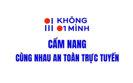 Chiến dịch “Không một mình” bảo vệ trẻ em trên không gian mạng