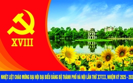 Chào mừng Đại hội đại biểu Đảng bộ thành phố Hà Nội lần thứ XVIII