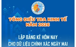 Tổng điều tra kinh tế 2026 – Đầy đủ, chính xác, kịp thời vì tương lai phát triển của đất nước