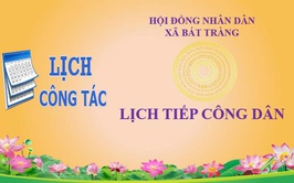 Lịch tiếp công dân định kỳ của Chủ tịch HĐND xã Bát Tràng