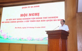 Quận Ba Đình sơ kết thử nghiệm vận hành mô hình chính quyền địa phương hai cấp