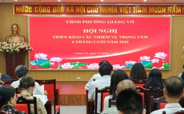 Phường Giảng Võ: Triển khai đề án sắp xếp, đổi tên tổ dân phố sau sắp xếp