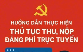 HƯỚNG DẪN THỰC HIỆN THỦ TỤC THU, NỘP ĐẢNG PHÍ TRỰC TUYẾN 
