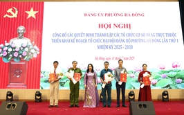 Đảng bộ phường Hà Đông thành lập tổ chức cơ sở đảng và chuẩn bị Đại hội Đảng bộ lần thứ I, nhiệm kỳ 2025- 2030