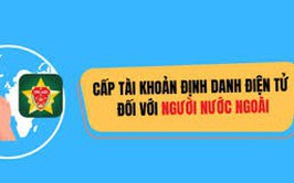 LỢI  ÍCH CỦA VIỆC CẤP TÀI KHOẢN ĐỊNH DANH ĐIỆN TỬ MỨC 2 CHO NGƯỜI NƯỚC NGOÀI