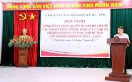 Đảng ủy UBND xã Thư Lâm tổ chức công bố và trao Quyết định thành lập các Chi bộ trực thuộc Đảng ủy UBND xã chỉ định Chi ủy, Bí thư, Phó Bí thư các Chi bộ nhiệm kỳ 2025-2030.